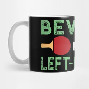 Beware I'm Left Handed Funny Ping Pong Gift Mug